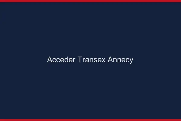 Accéder Transex Annecy