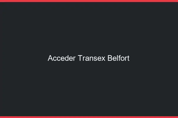 Accéder Transex Belfort