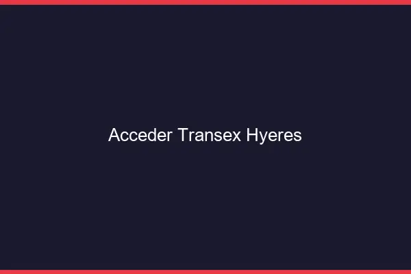 Accéder Transex Hyères
