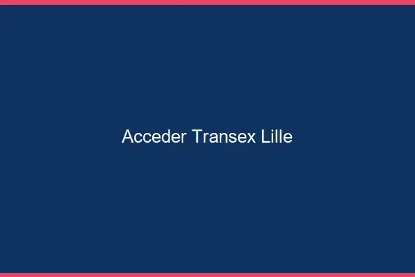 Accéder Transex Lille