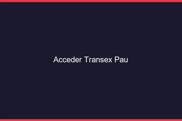 Accéder Transex Pau
