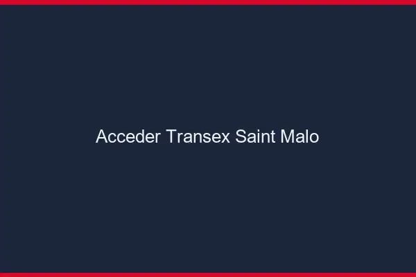 Accéder Transex Saint-Malo