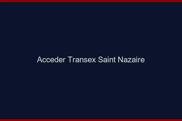 Accéder Transex Saint-Nazaire