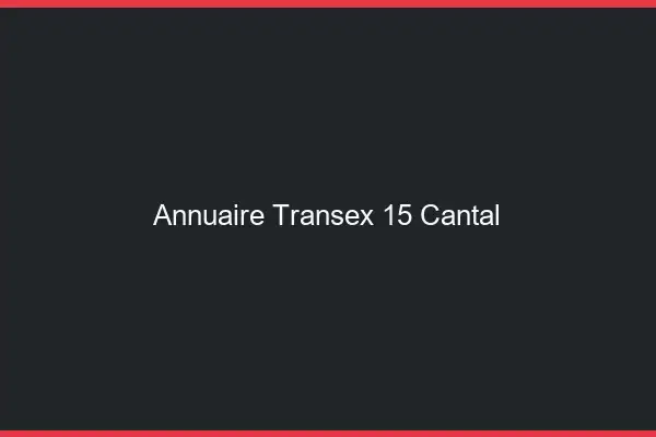 Annuaire Transex 15 Cantal