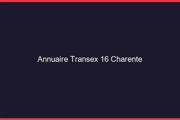 Annuaire Transex 16 Charente
