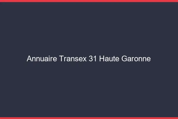Annuaire Transex 31 Haute Garonne