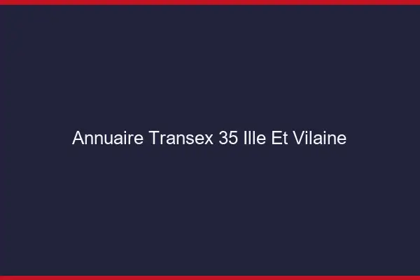 Annuaire Transex 35 Ille Et Vilaine