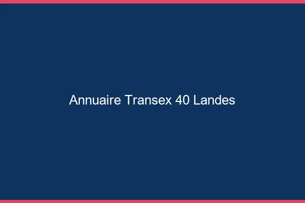 Annuaire Transex 40 Landes