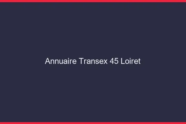 Annuaire Transex 45 Loiret