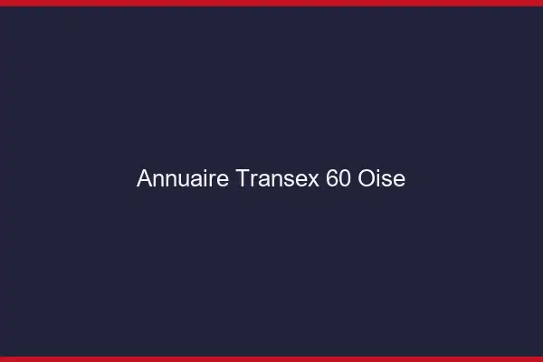 Annuaire Transex 60 Oise
