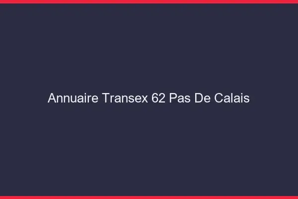 Annuaire Transex 62 Pas De Calais