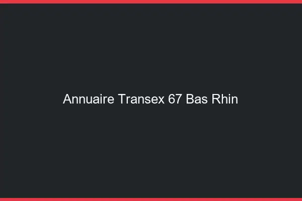 Annuaire Transex 67 Bas Rhin
