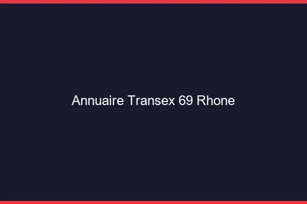 Annuaire Transex 69 Rhone