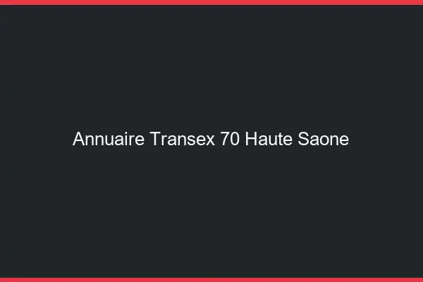 Annuaire Transex 70 Haute Saone