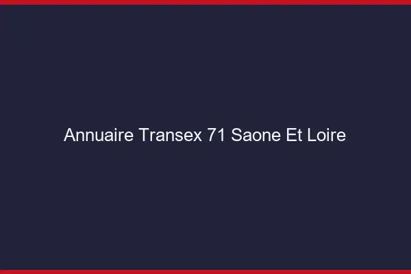 Annuaire Transex 71 Saone Et Loire