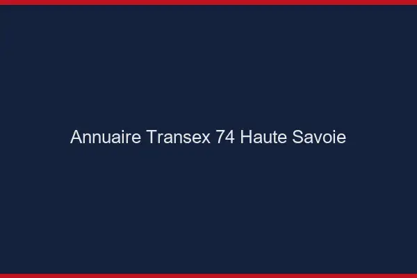 Annuaire Transex 74 Haute Savoie