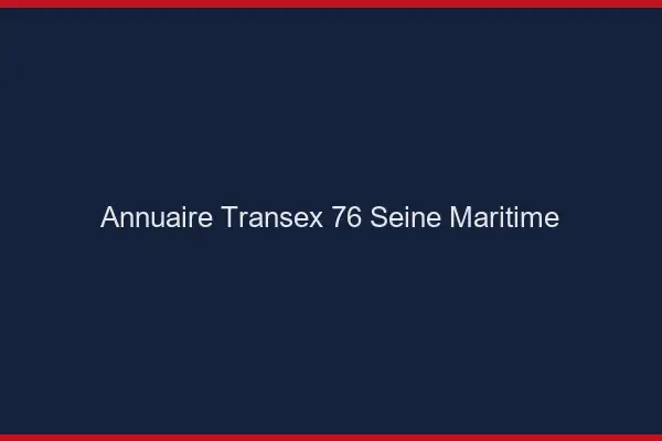Annuaire Transex 76 Seine Maritime