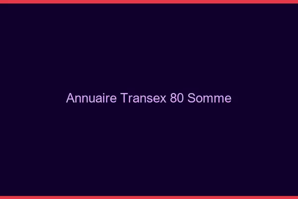 Annuaire Transex 80 Somme