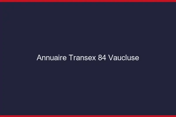Annuaire Transex 84 Vaucluse