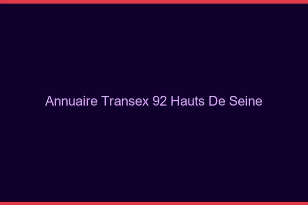 Annuaire Transex 92 Hauts De Seine