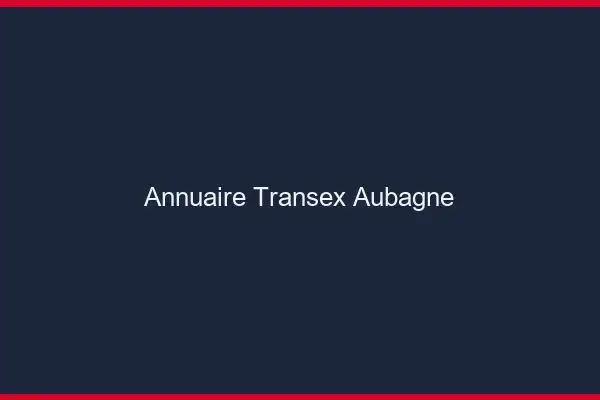 Annuaire Transex Aubagne