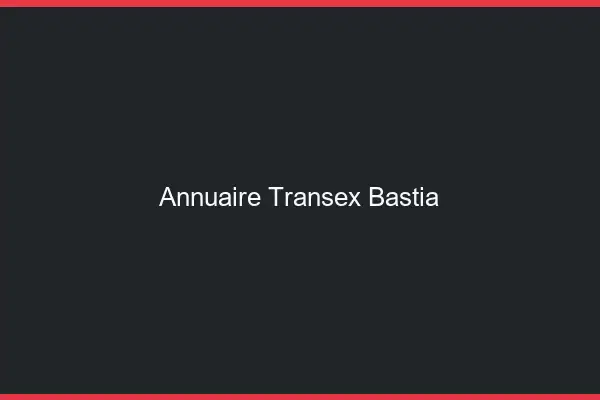 Annuaire Transex Bastia