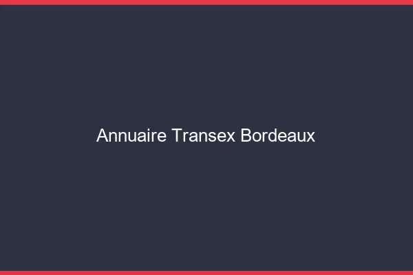 Annuaire Transex Bordeaux