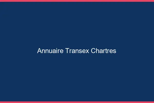 Annuaire Transex Chartres
