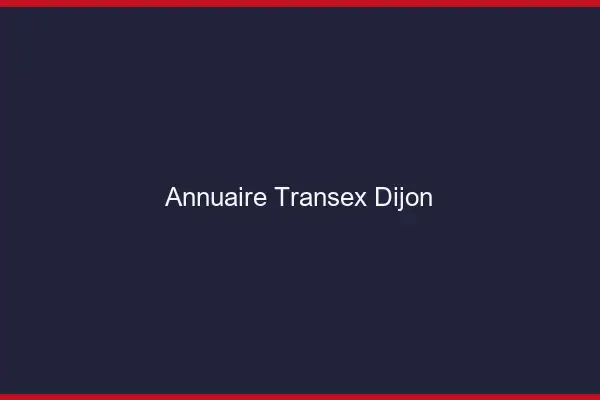 Annuaire Transex Dijon