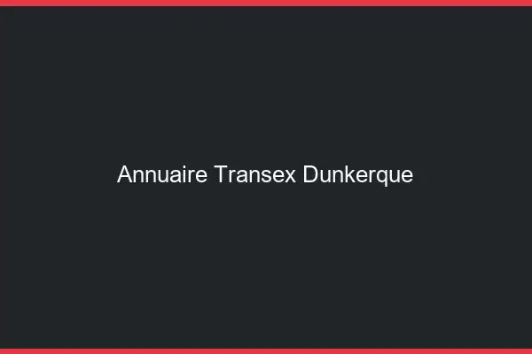 Annuaire Transex Dunkerque