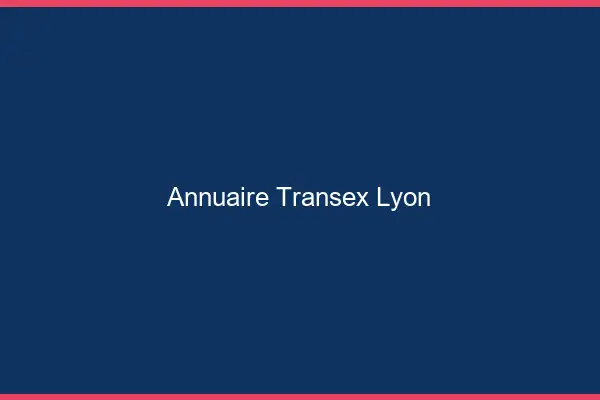 Annuaire Transex Lyon