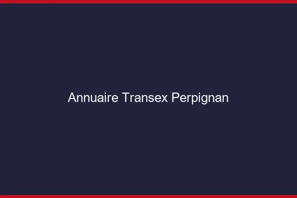 Annuaire Transex Perpignan
