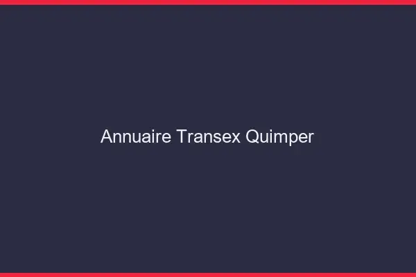 Annuaire Transex Quimper