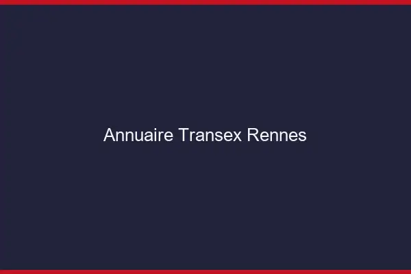 Annuaire Transex Rennes