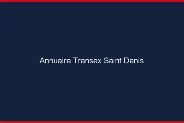Annuaire Transex Saint-Denis