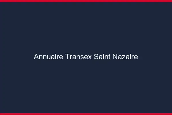 Annuaire Transex Saint-Nazaire