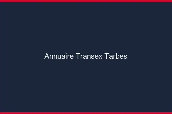 Annuaire Transex Tarbes