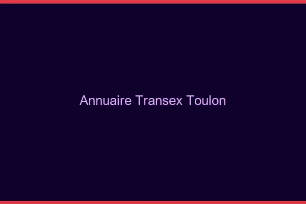 Annuaire Transex Toulon