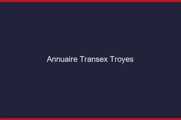Annuaire Transex Troyes