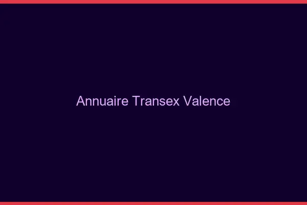 Annuaire Transex Valence