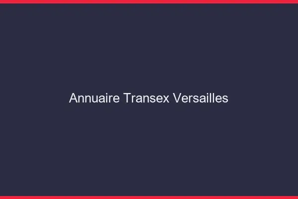 Annuaire Transex Versailles