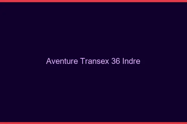 Aventure Transex 36 Indre