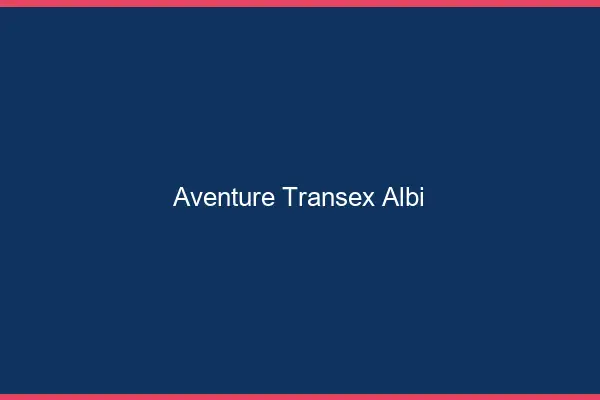 Aventure Transex Albi