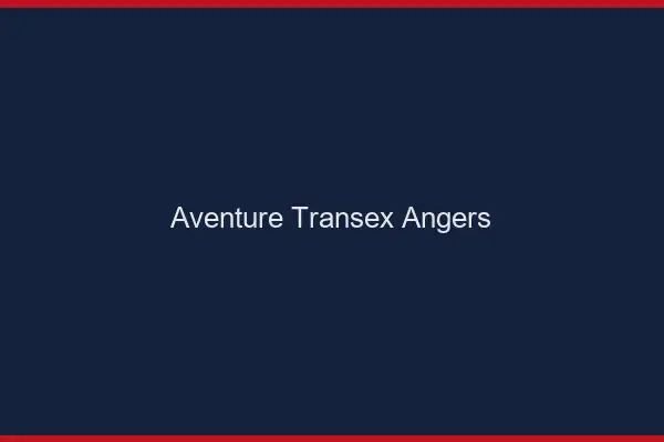 Aventure Transex Angers