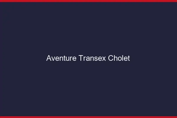 Aventure Transex Cholet