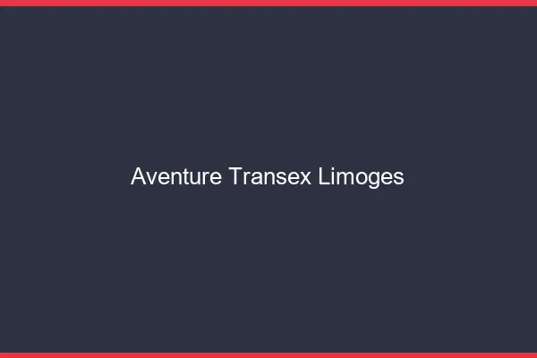 Aventure Transex Limoges