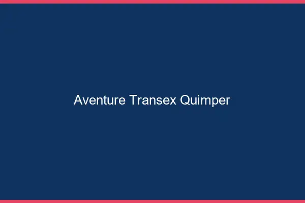 Aventure Transex Quimper