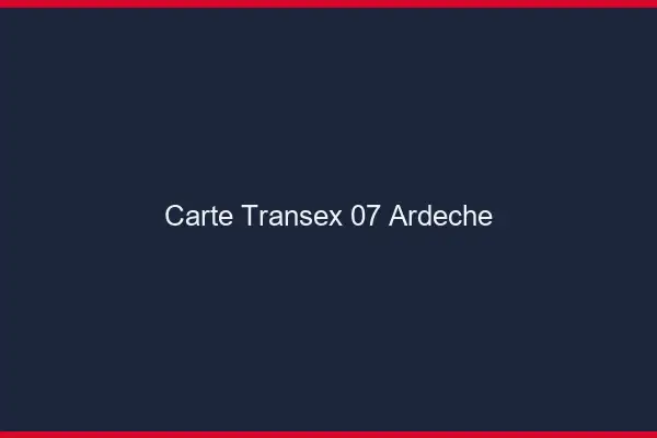 Carte Transex 07 Ardeche