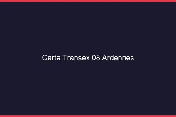 Carte Transex 08 Ardennes