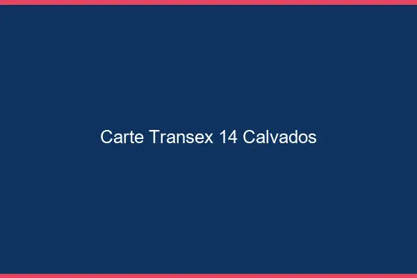 Carte Transex 14 Calvados